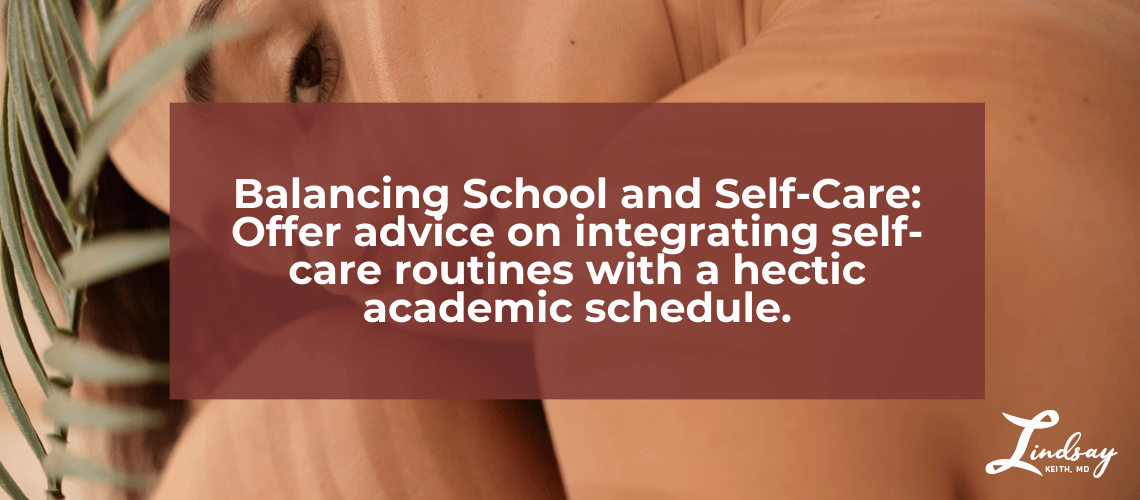 Balancing School and Self-Care Essential Strategies for Students