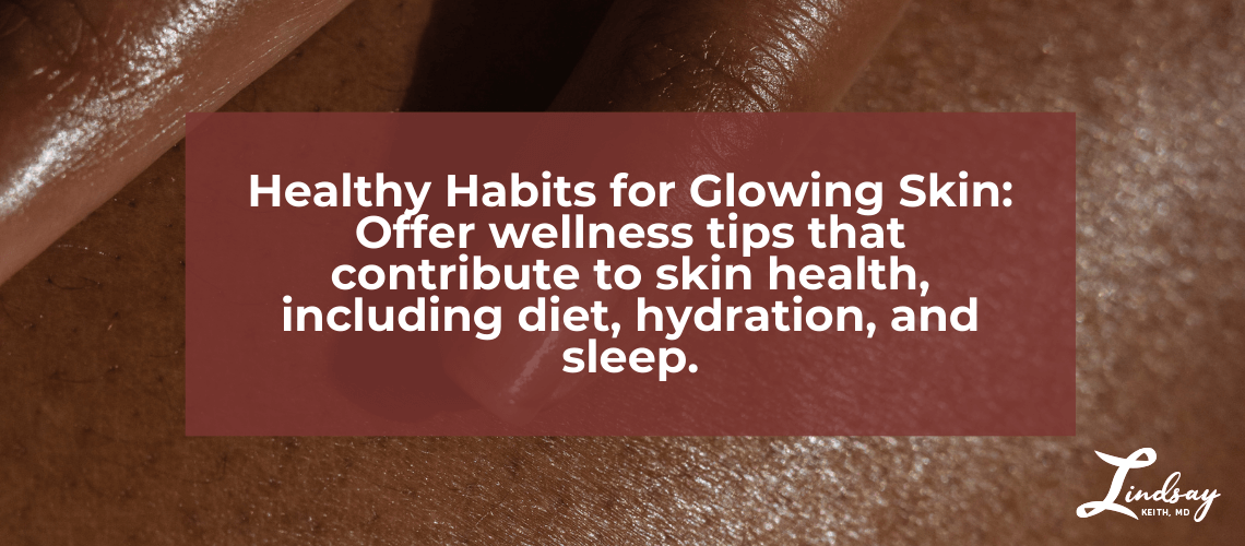 Healthy Habits for Glowing Skin Wellness Tips for Optimal Skin Health