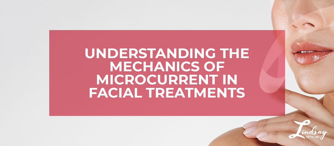 Understanding the Mechanics of Microcurrent in Facial Treatments