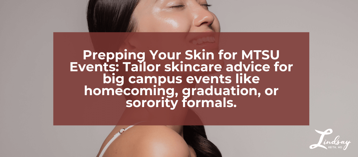 Prepping Your Skin for MTSU Events Look Flawless for Homecoming, Graduation, and More