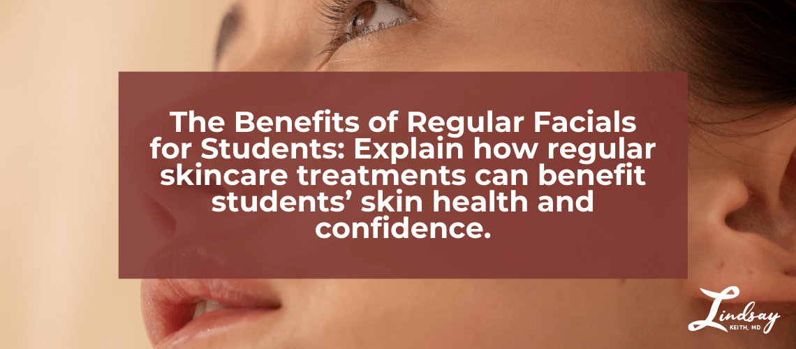 The Benefits of Regular Facials for Students A Path to Enhanced Skin Health and Confidence (1)