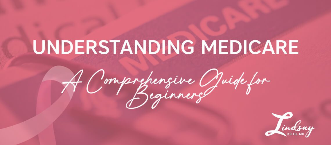 Understanding Medicare- A Comprehensive Guide for Beginners (1)